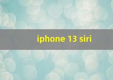 iphone 13 siri